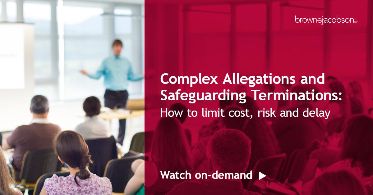 Complex allegations and safeguarding terminations: How to limit cost, risk and delay